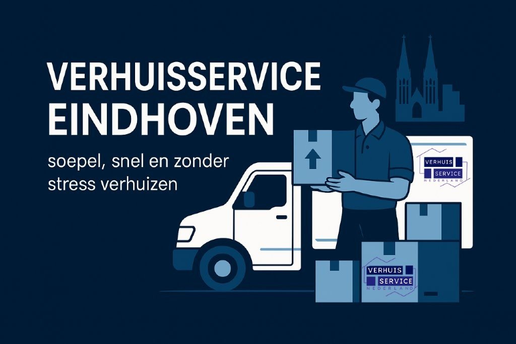 Verhuizen in Eindhoven met Verhuisservice Nederland